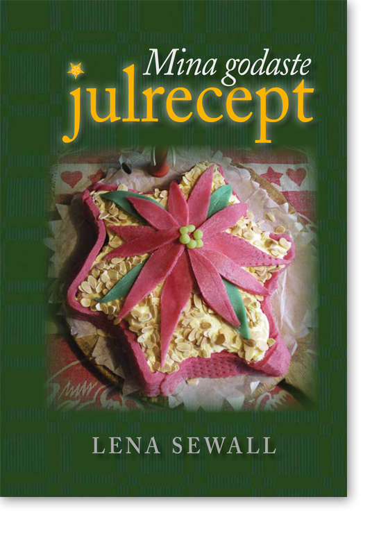--Mina godaste julrecept- Boken med Lena Sewalls favorit jul recept--